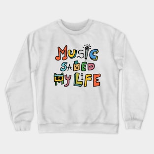 Music saved my life Crewneck Sweatshirt